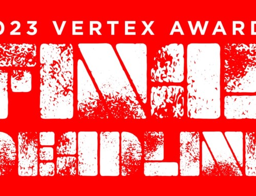 FINAL DEADLINE: Vertex Awards Late Entries 1.31!